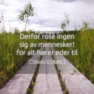 Picture 05 - 1 Korinter 3:21 NORSK - Derfor rose ingen sig av mennesker! for alt - Bible Verse Picture