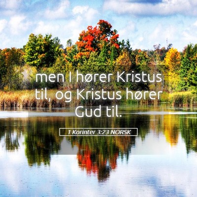 Picture 05 - 1 Korinter 3:23 NORSK - men I hører Kristus til, og Kristus hører Gud - Bible Verse Picture