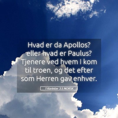 Picture 05 - 1 Korinter 3:5 NORSK - Hvad er da Apollos? eller hvad er Paulus? Tjenere - Bible Verse Picture
