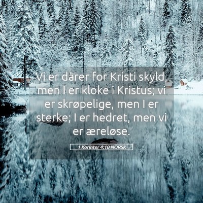 Picture 05 - 1 Korinter 4:10 NORSK - Vi er dårer for Kristi skyld, men I er kloke i - Bible Verse Picture