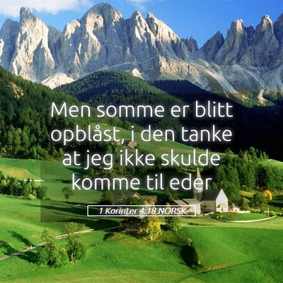 Picture 05 - 1 Korinter 4:18 NORSK - Men somme er blitt opblåst, i den tanke at jeg - Bible Verse Picture
