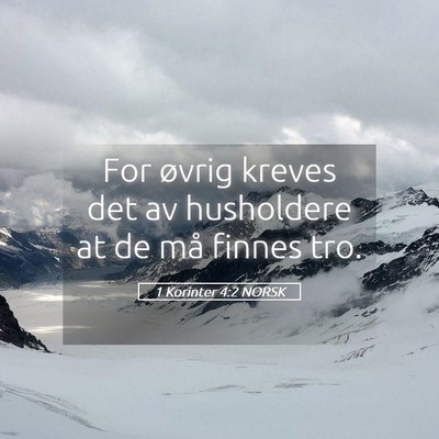 Picture 05 - 1 Korinter 4:2 NORSK - For øvrig kreves det av husholdere at de må - Bible Verse Picture