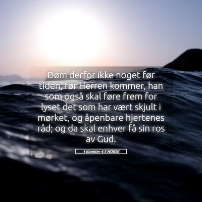 Picture 05 - 1 Korinter 4:5 NORSK - Døm derfor ikke noget før tiden, før Herren - Bible Verse Picture