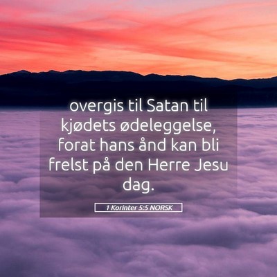 Picture 05 - 1 Korinter 5:5 NORSK - overgis til Satan til kjødets ødeleggelse, - Bible Verse Picture