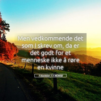 Picture 05 - 1 Korinter 7:1 NORSK - Men vedkommende det som I skrev om, da er det - Bible Verse Picture