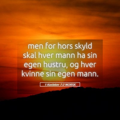 Picture 05 - 1 Korinter 7:2 NORSK - men for hors skyld skal hver mann ha sin egen - Bible Verse Picture