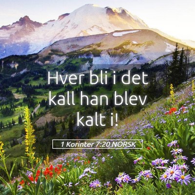 Picture 05 - 1 Korinter 7:20 NORSK - Hver bli i det kall han blev kalt - Bible Verse Picture