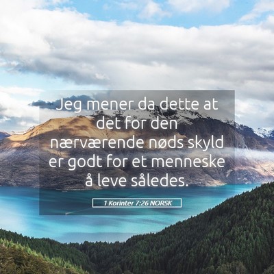 Picture 05 - 1 Korinter 7:26 NORSK - Jeg mener da dette at det for den nærværende - Bible Verse Picture