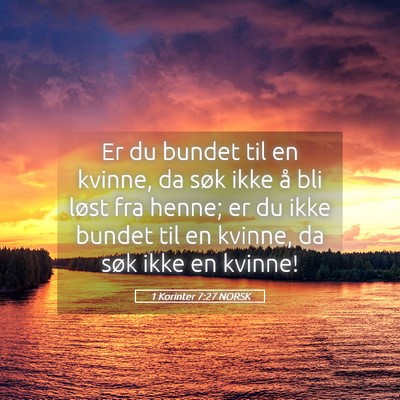 Picture 05 - 1 Korinter 7:27 NORSK - Er du bundet til en kvinne, da søk ikke å bli - Bible Verse Picture