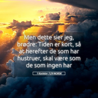 Picture 05 - 1 Korinter 7:29 NORSK - Men dette sier jeg, brødre: Tiden er kort, så - Bible Verse Picture