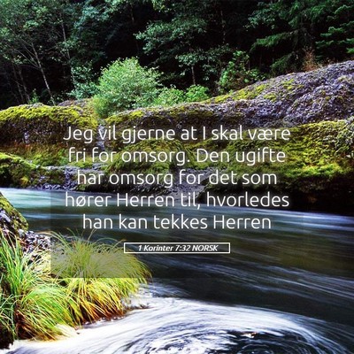 Picture 05 - 1 Korinter 7:32 NORSK - Jeg vil gjerne at I skal være fri for omsorg. - Bible Verse Picture