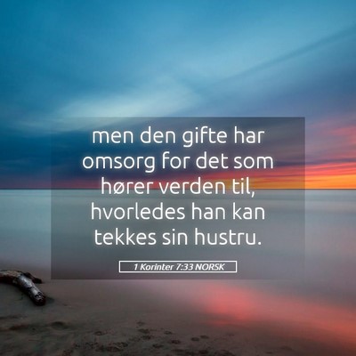 Picture 05 - 1 Korinter 7:33 NORSK - men den gifte har omsorg for det som hører - Bible Verse Picture
