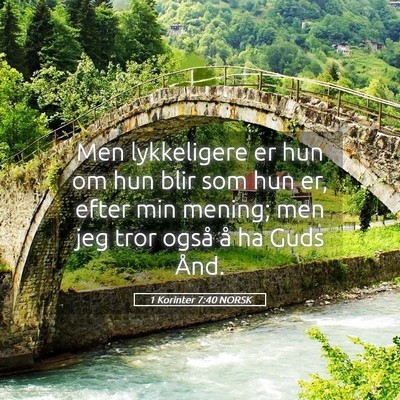 Picture 05 - 1 Korinter 7:40 NORSK - Men lykkeligere er hun om hun blir som hun er, - Bible Verse Picture