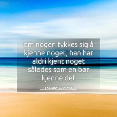 Picture 05 - 1 Korinter 8:2 NORSK - om nogen tykkes sig å kjenne noget, han har - Bible Verse Picture