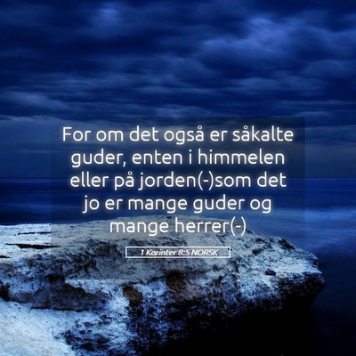Picture 05 - 1 Korinter 8:5 NORSK - For om det også er såkalte guder, enten i - Bible Verse Picture
