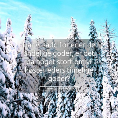 Picture 05 - 1 Korinter 9:11 NORSK - Har vi sådd for eder de åndelige goder, er det - Bible Verse Picture