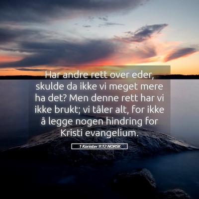 Picture 05 - 1 Korinter 9:12 NORSK - Har andre rett over eder, skulde da ikke vi meget - Bible Verse Picture