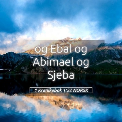 Picture 05 - 1 Krønikebok 1:22 NORSK - og Ebal og Abimael og - Bible Verse Picture