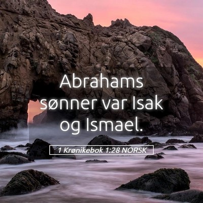Picture 05 - 1 Krønikebok 1:28 NORSK - Abrahams sønner var Isak og - Bible Verse Picture