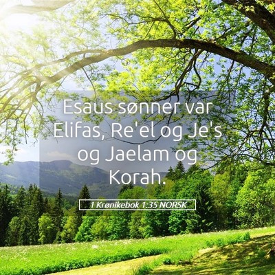 Picture 05 - 1 Krønikebok 1:35 NORSK - Esaus sønner var Elifas, Re'el og Je's og Jaelam - Bible Verse Picture
