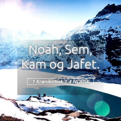 Picture 05 - 1 Krønikebok 1:4 NORSK - Noah, Sem, Kam og - Bible Verse Picture