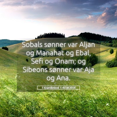 Picture 05 - 1 Krønikebok 1:40 NORSK - Sobals sønner var Aljan og Manahat og Ebal, Sefi - Bible Verse Picture