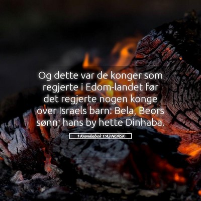 Picture 05 - 1 Krønikebok 1:43 NORSK - Og dette var de konger som regjerte i Edom-landet - Bible Verse Picture