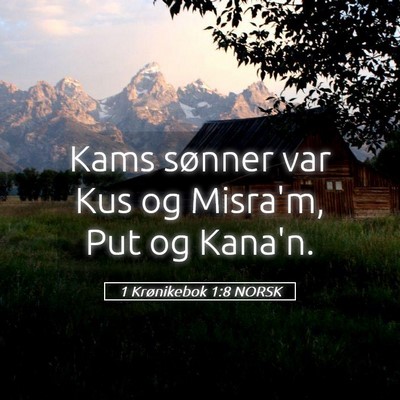 Picture 05 - 1 Krønikebok 1:8 NORSK - Kams sønner var Kus og Misra'm, Put og - Bible Verse Picture