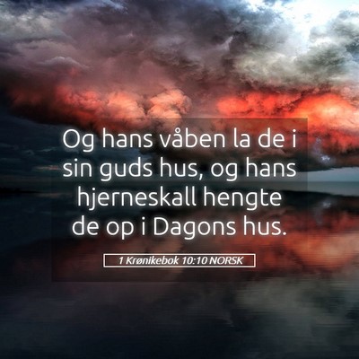 Picture 05 - 1 Krønikebok 10:10 NORSK - Og hans våben la de i sin guds hus, og hans - Bible Verse Picture