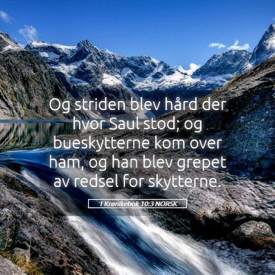 Picture 05 - 1 Krønikebok 10:3 NORSK - Og striden blev hård der hvor Saul stod; og - Bible Verse Picture