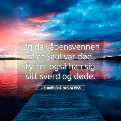 Picture 05 - 1 Krønikebok 10:5 NORSK - Og da våbensvennen så at Saul var død, styrtet - Bible Verse Picture