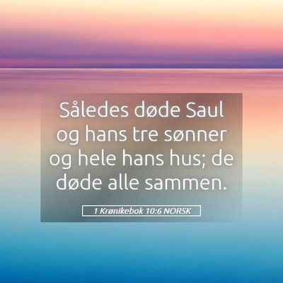 Picture 05 - 1 Krønikebok 10:6 NORSK - Således døde Saul og hans tre sønner og hele - Bible Verse Picture