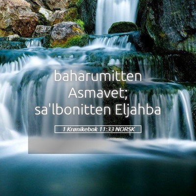 Picture 05 - 1 Krønikebok 11:33 NORSK - baharumitten Asmavet; sa'lbonitten - Bible Verse Picture