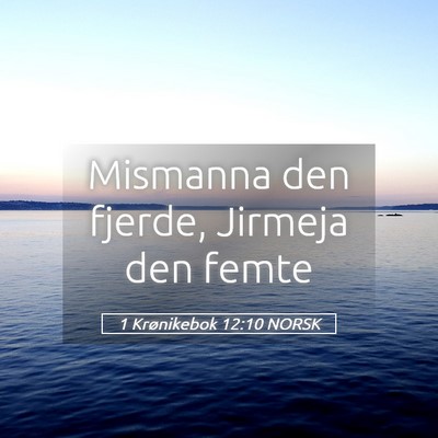 Picture 05 - 1 Krønikebok 12:10 NORSK - Mismanna den fjerde, Jirmeja den - Bible Verse Picture