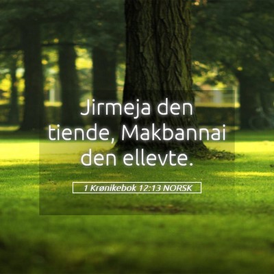 Picture 05 - 1 Krønikebok 12:13 NORSK - Jirmeja den tiende, Makbannai den - Bible Verse Picture