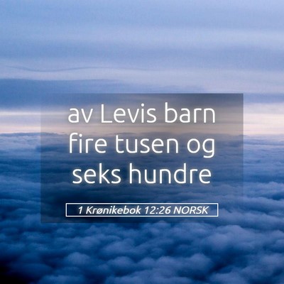 Picture 05 - 1 Krønikebok 12:26 NORSK - av Levis barn fire tusen og seks - Bible Verse Picture