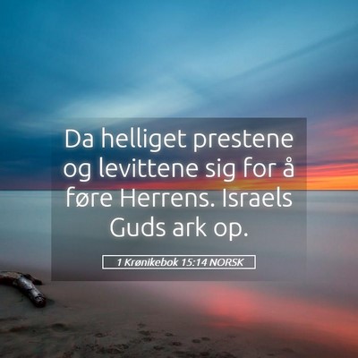 Picture 05 - 1 Krønikebok 15:14 NORSK - Da helliget prestene og levittene sig for å - Bible Verse Picture