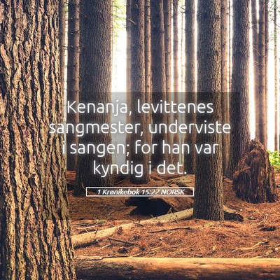 Picture 05 - 1 Krønikebok 15:22 NORSK - Kenanja, levittenes sangmester, underviste i - Bible Verse Picture