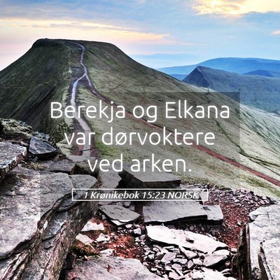 Picture 05 - 1 Krønikebok 15:23 NORSK - Berekja og Elkana var dørvoktere ved - Bible Verse Picture