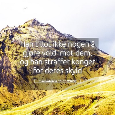 Picture 05 - 1 Krønikebok 16:21 NORSK - Han tillot ikke nogen å gjøre vold imot dem, og - Bible Verse Picture