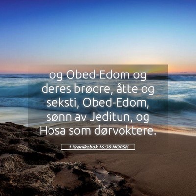 Picture 05 - 1 Krønikebok 16:38 NORSK - og Obed-Edom og deres brødre, åtte og seksti, - Bible Verse Picture