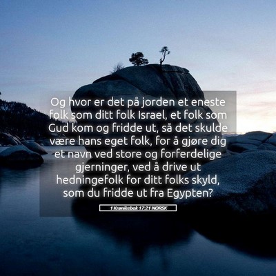 Picture 05 - 1 Krønikebok 17:21 NORSK - Og hvor er det på jorden et eneste folk som ditt - Bible Verse Picture