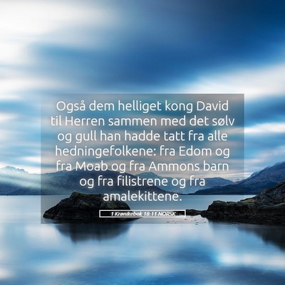 Picture 05 - 1 Krønikebok 18:11 NORSK - Også dem helliget kong David til Herren sammen - Bible Verse Picture
