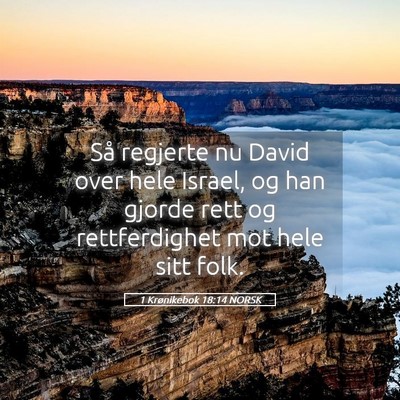 Picture 05 - 1 Krønikebok 18:14 NORSK - Så regjerte nu David over hele Israel, og han - Bible Verse Picture