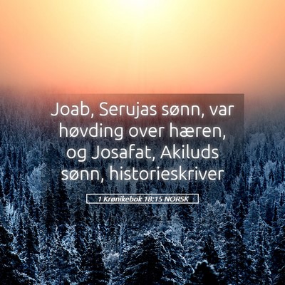 Picture 05 - 1 Krønikebok 18:15 NORSK - Joab, Serujas sønn, var høvding over hæren, og - Bible Verse Picture