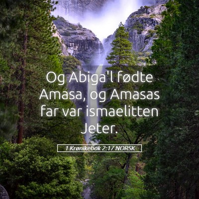 Picture 05 - 1 Krønikebok 2:17 NORSK - Og Abiga'l fødte Amasa, og Amasas far var - Bible Verse Picture