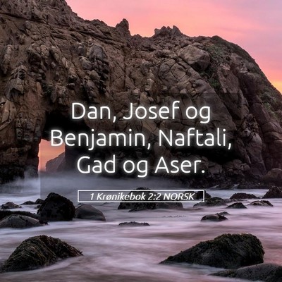 Picture 05 - 1 Krønikebok 2:2 NORSK - Dan, Josef og Benjamin, Naftali, Gad og - Bible Verse Picture