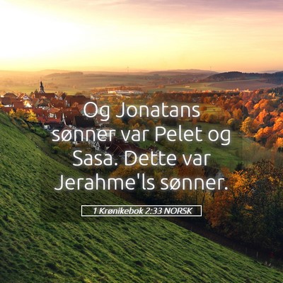 Picture 05 - 1 Krønikebok 2:33 NORSK - Og Jonatans sønner var Pelet og Sasa. Dette var - Bible Verse Picture