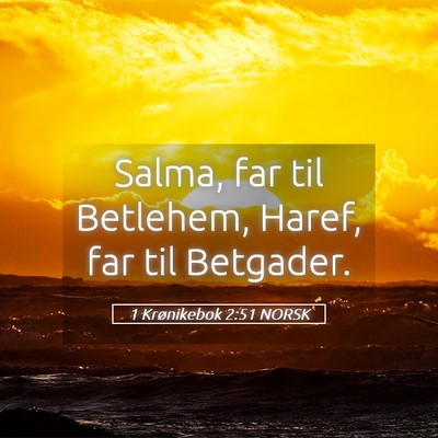 Picture 05 - 1 Krønikebok 2:51 NORSK - Salma, far til Betlehem, Haref, far til - Bible Verse Picture