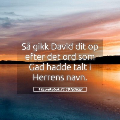 Picture 05 - 1 Krønikebok 21:19 NORSK - Så gikk David dit op efter det ord som Gad hadde - Bible Verse Picture